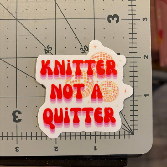Knitter Not a Quitter - Vinyl Laptop Bottle Bumper Sticker