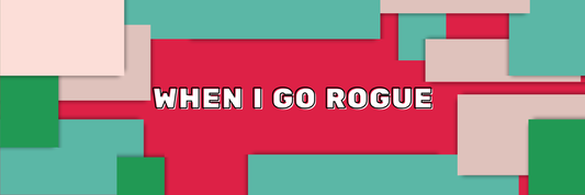 When I Go Rogue