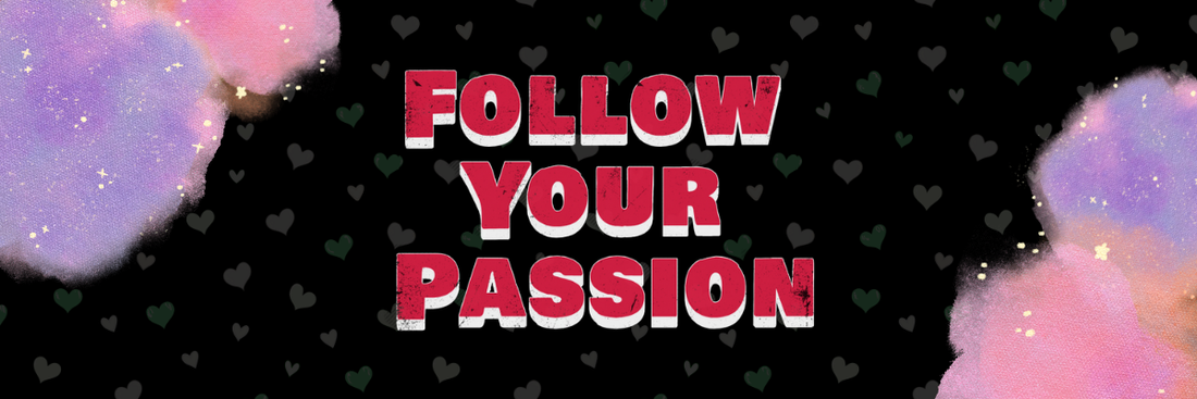 Follow Your Passion