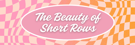 The Beauty of Short Rows