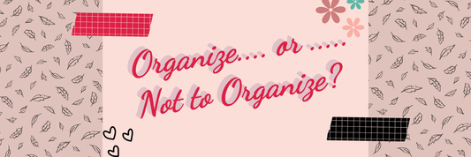 Organize or Not to Organize?