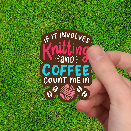 Knitting Sticker - Knitting & Coffee Addict: Count Me In