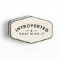 Introverted & Okay With It Decal Sticker