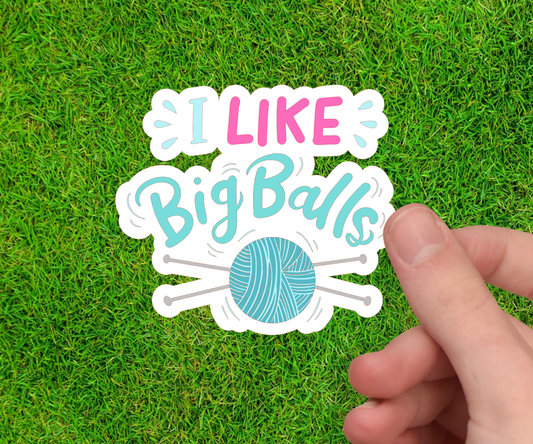 I Like Big Balls - Yarn Lover Sticker – Fiber Arts Sticker