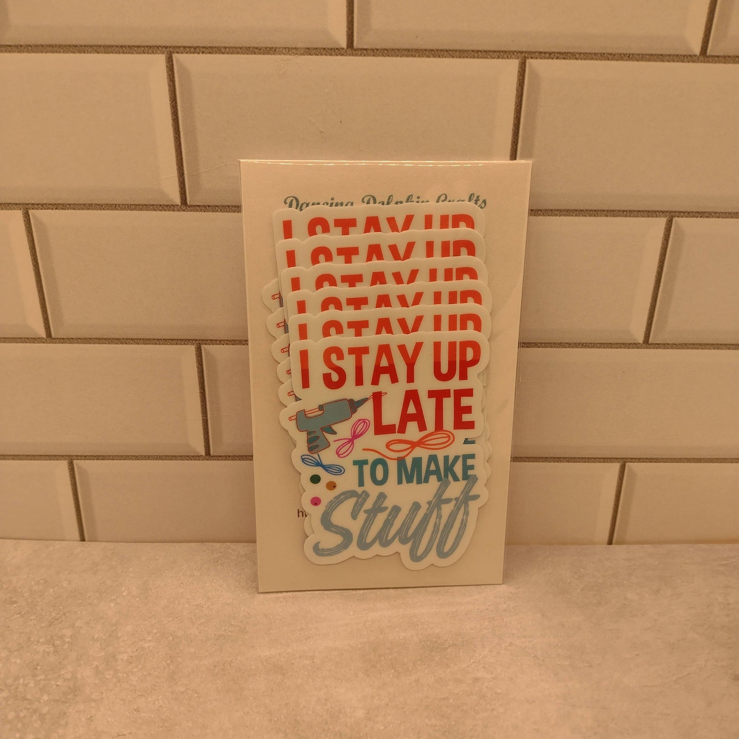 I Stay Up Late to Make Stuff - Crafty Vinyl Sticker - Maker