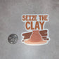 Seize the Clay | Pottery Maker Sticker | Ceramic Sticker