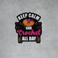 Crochet Sticker - Crochet All Day: Keep Calm and Create