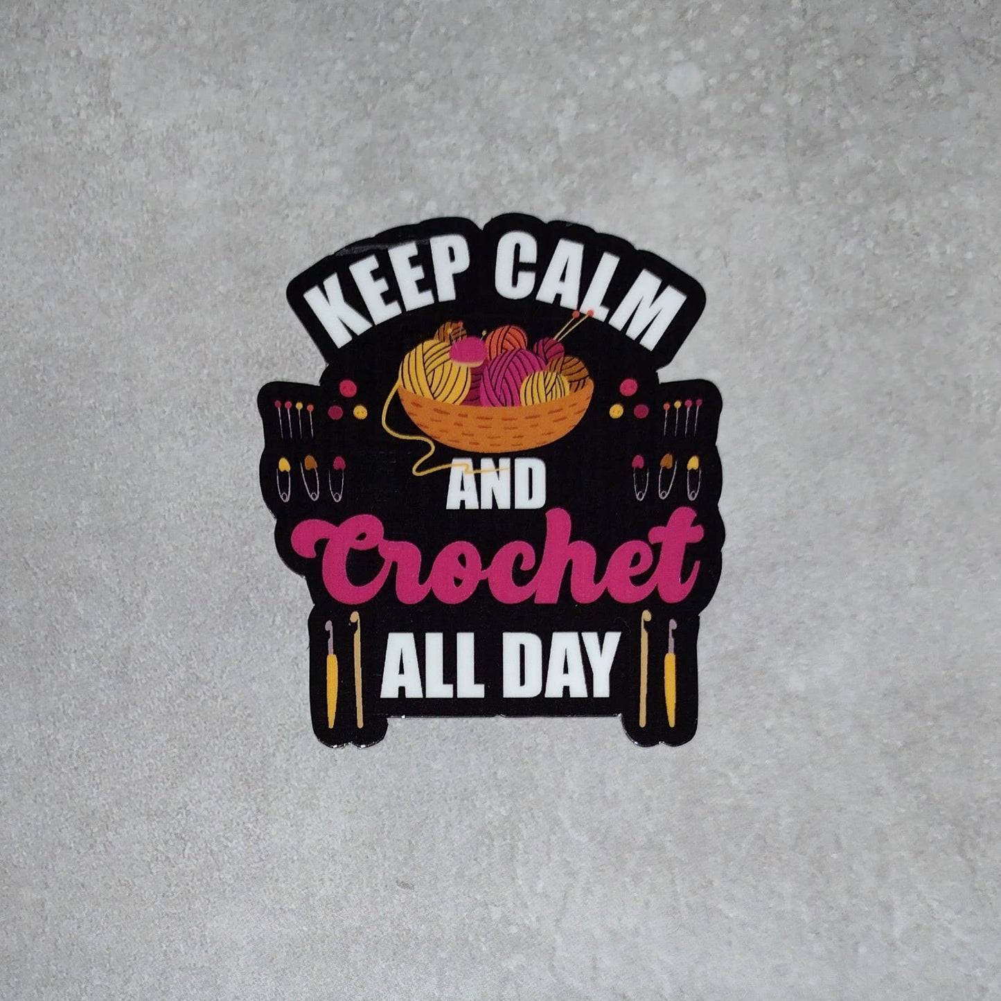 Crochet Sticker - Crochet All Day: Keep Calm and Create