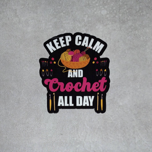 Crochet Sticker - Crochet All Day: Keep Calm and Create