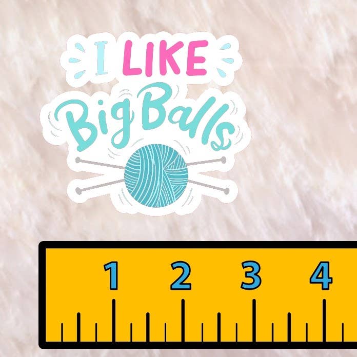 I Like Big Balls - Yarn Lover Sticker – Fiber Arts Sticker