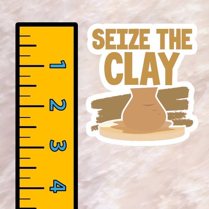 Seize the Clay | Pottery Maker Sticker | Ceramic Sticker