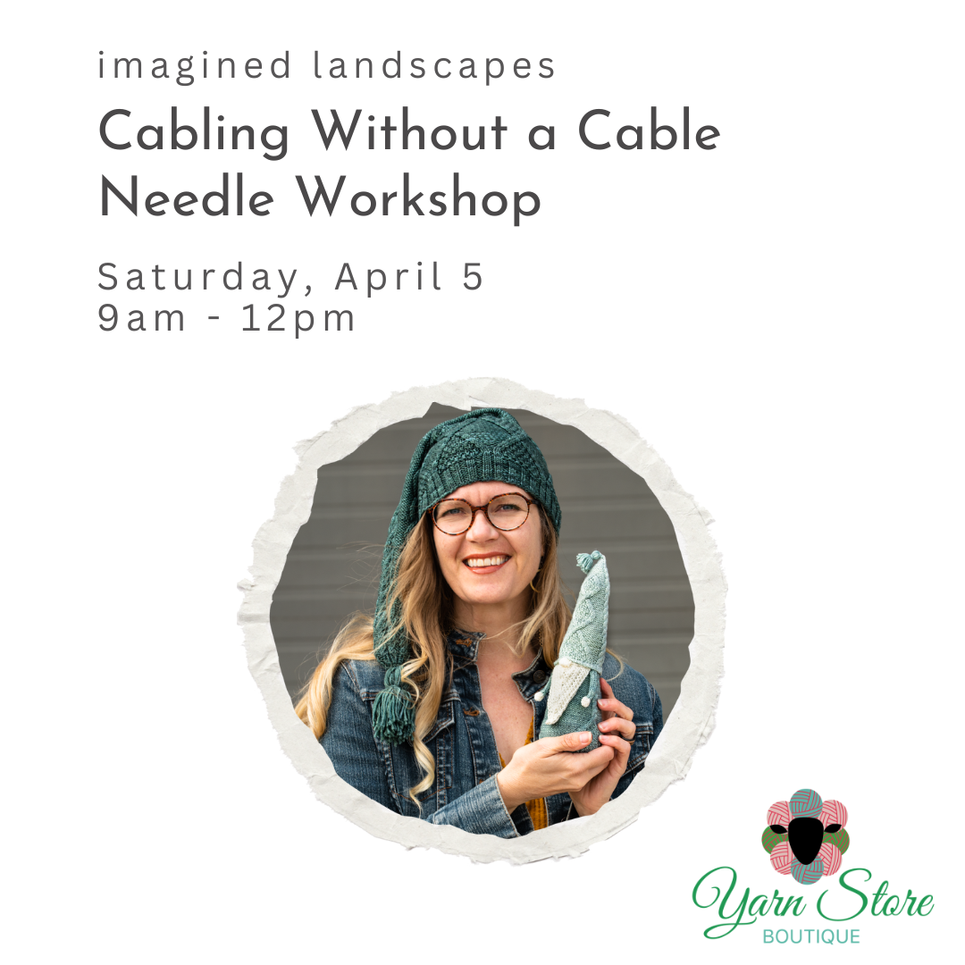 Cabling Without a Cable Needle Workshop with Imagined Landscapes (Sarah Schira)