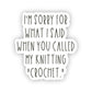 Sorry Sticker ... you called my knitting "crochet"