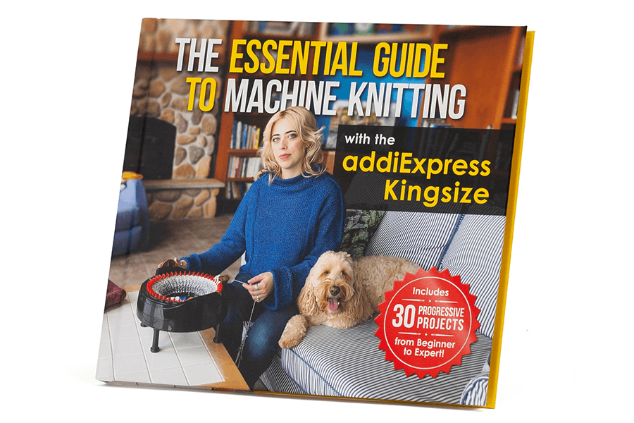 The Essential Guide to Machine Knitting with the addiExpress Kingsize