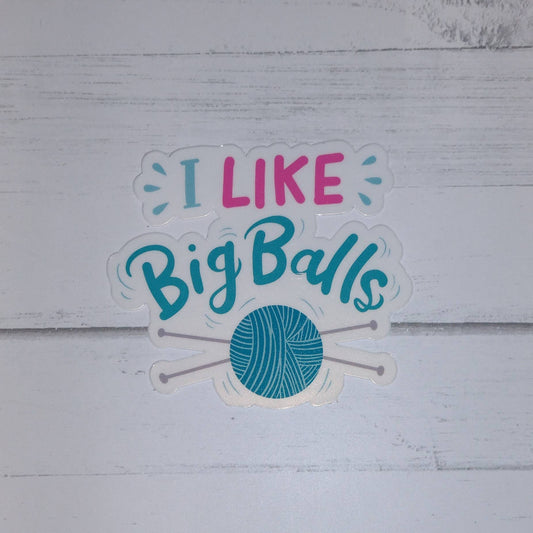 I Like Big Balls - Yarn Lover Sticker – Fiber Arts Sticker