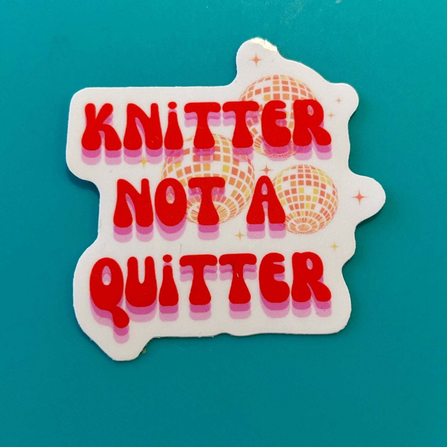 Knitter Not a Quitter - Vinyl Laptop Bottle Bumper Sticker