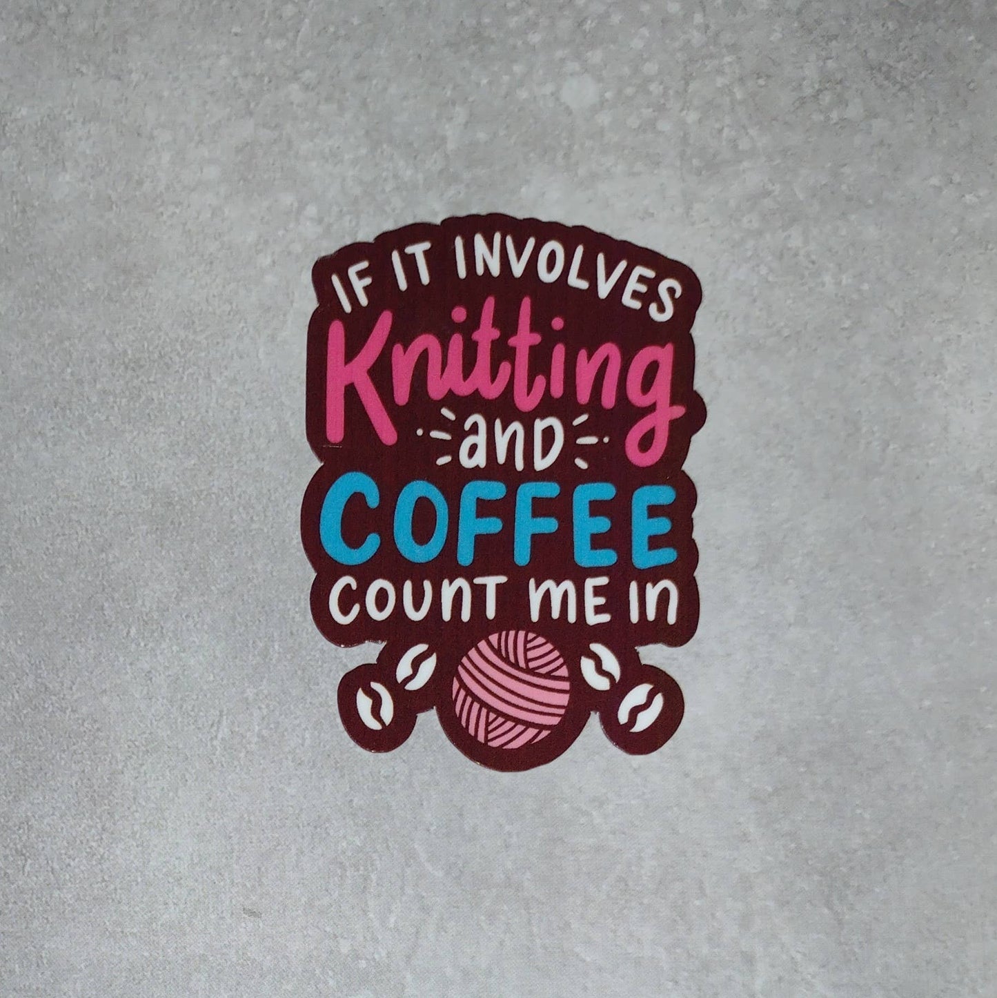 Knitting Sticker - Knitting & Coffee Addict: Count Me In