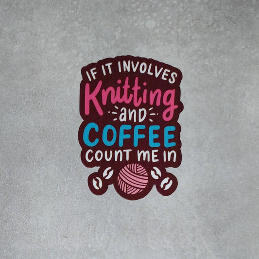 Knitting Sticker - Knitting & Coffee Addict: Count Me In