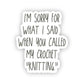 Sorry Sticker ... you called my crochet "knitting."