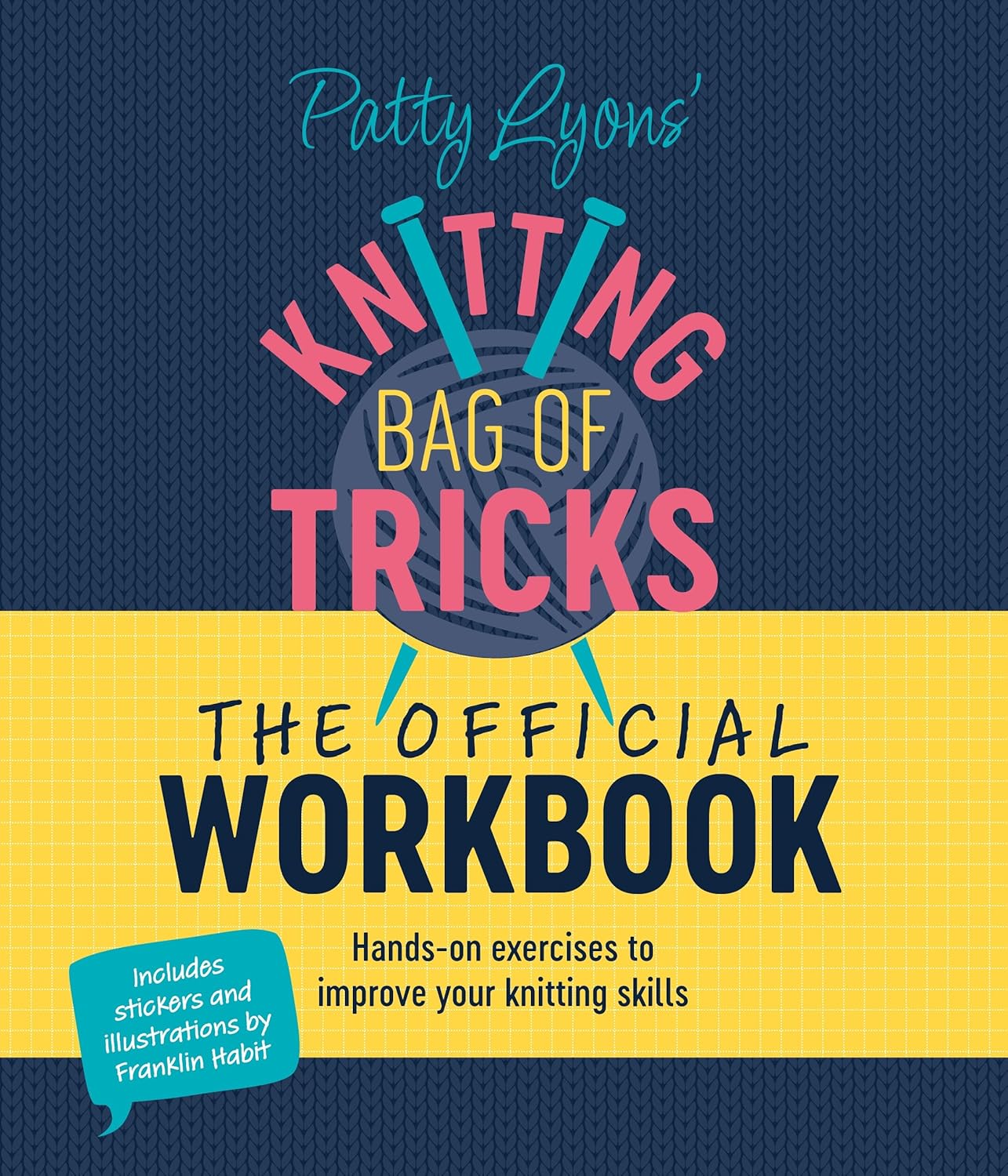 Patty Lyons' Knitting Bag of Tricks- The Official Workbook