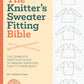 Knitters Sweater Fitting Bible