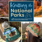 Knitting the National Parks (Taking Pre-Orders)